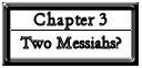 Chapter 3: Two Messiahs?