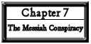 Chapter 7: The Messiah Conspiracy