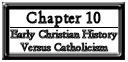 Chapter 10: Early Christian History Versus Catholicism